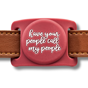 Have Your People Call My People Airtag Holder for Dog Collars