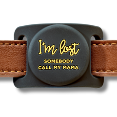 I'm Lost, Somebody Call My Mama Airtag Holder for Dog Collars