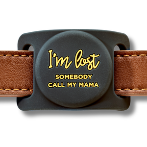 I'm Lost, Somebody Call My Mama Airtag Holder for Dog Collars
